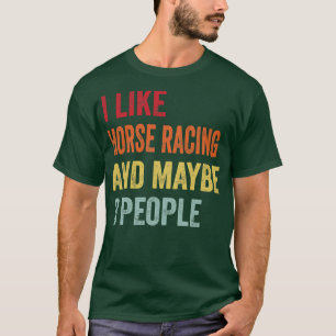 Ich mag Pferderennen vielleicht 3 Leute T-Shirt