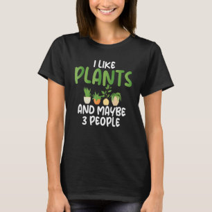Ich mag Pflanze und vielleicht 3 Leute Humorirt T-Shirt
