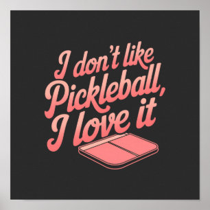 Ich mag Pickleball nicht, ich liebe es Poster