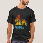 Ich mag Pickleball und vielleicht 3 Leute pickleba T-Shirt (Vorderseite)