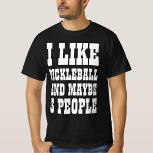 ICH MAG PICKLEBALL UND VIELLEICHT 3 PERSONEN T-Shi T-Shirt