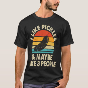 Ich mag Pickles und vielleicht mögen 3 Leute Pickl T-Shirt
