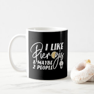 Ich mag Pierogis und vielleicht 2 Leute lustigen W Kaffeetasse