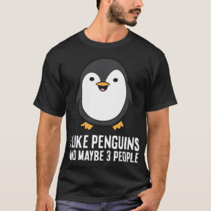 Ich mag Pinguine und vielleicht wie 3 Leute lustig T-Shirt