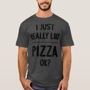 Ich mag Pizza, Ok Funny Pizza Lover 658 T-Shirt
