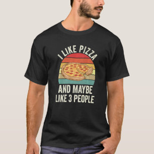Ich mag Pizza und vielleicht 3 Leute T-Shirt