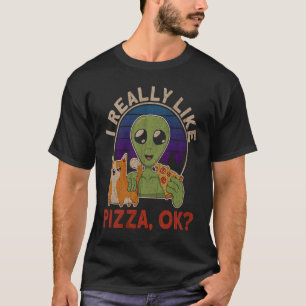 Ich mag Pizza wirklich ok  Alien-Katze-Pizza T-Shirt