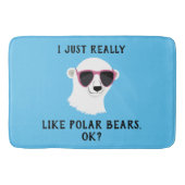 Ich mag Polar Bären wirklich gut. Badematte (Vorderseite)