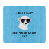 Ich mag Polar Bären wirklich gut. Schneidebrett (Vorderseite)
