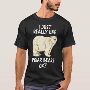 Ich mag Polar Bären wirklich gut. T-Shirt