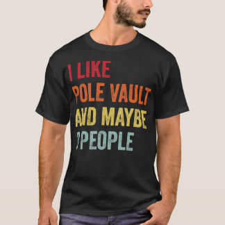 Ich mag Pole Vault Vielleicht 3 Leute T-Shirt