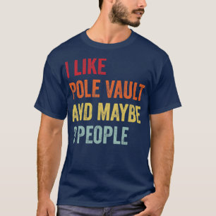 Ich mag Pole Vault Vielleicht 3 Personen T-Shirt