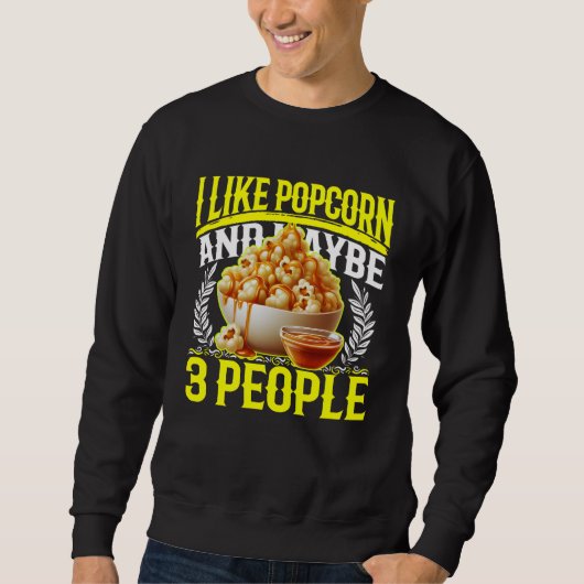 Ich mag Popcorn und vielleicht 3 Personen Sweatshirt (Vorderseite)
