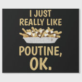 Ich mag Poutine Ok einfach nur Geschenkpapier (Flach)