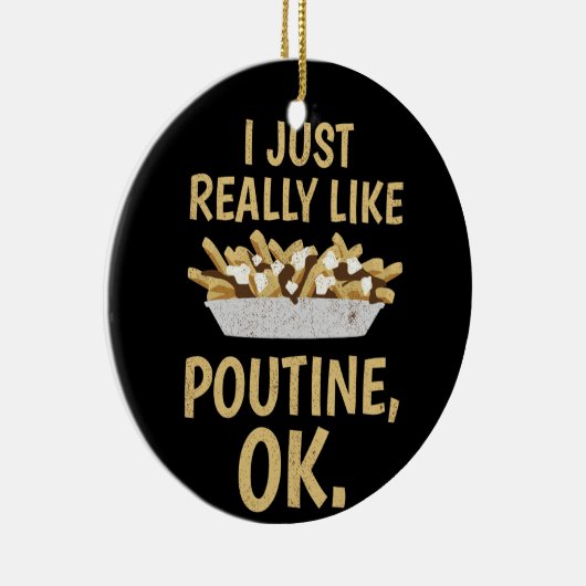 Ich mag Poutine Ok einfach nur Keramik Ornament (Rechts)