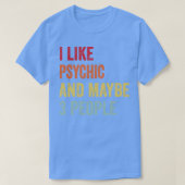 Ich mag Psychische Vielleicht 3 Leute T-Shirt (Design vorne)