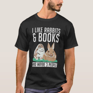 Ich mag Rabbits & Books und vielleicht 3 Personen  T-Shirt