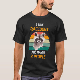 Ich mag Raccoons und vielleicht 3 Personen 1 T-Shirt