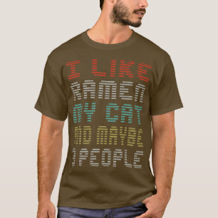 Ich mag Ramen, meine Katze und vielleicht 3 Leute T-Shirt