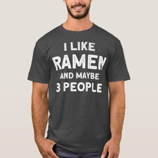 Ich mag Ramen und vielleicht 3 Leute japanische So T-Shirt