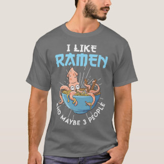 Ich mag Ramen und vielleicht 3 Leute Octopus Noodl T-Shirt
