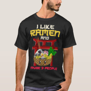 Ich mag Ramen und vielleicht Ramen für 3 Personen T-Shirt