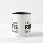 Ich mag Roboter Coffee Cup, lustige Roboter-Tasse Tasse (Zentrum)