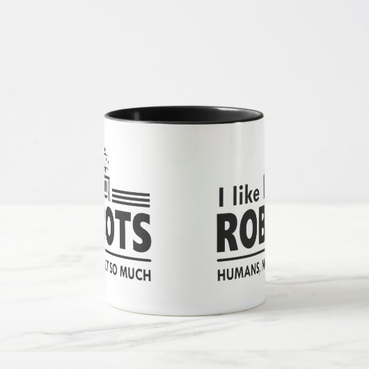 Ich mag Roboter Coffee Cup, lustige Roboter-Tasse Tasse (Zentrum)