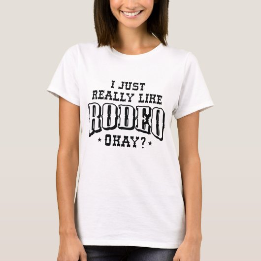 Ich mag Rodeo einfach. T-Shirt (Vorderseite)