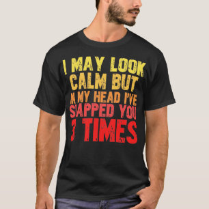 Ich mag ruhig aussehen, aber in meinem Kopf bin ic T-Shirt