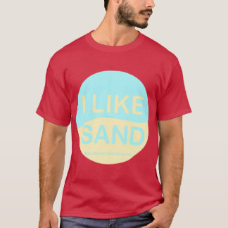 Ich mag Sand T-Shirt