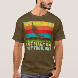 Ich mag scharfe Speisen einfach nur toll. T-Shirt