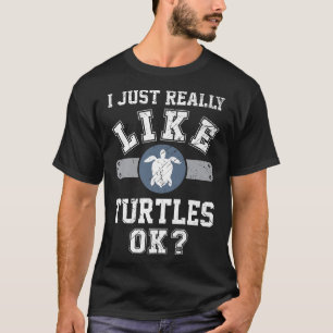 Ich mag Schildkröten einfach wirklich Ok lustiger  T-Shirt