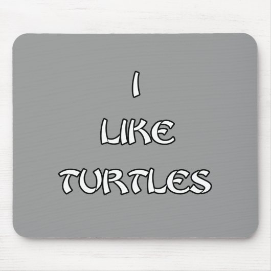 Ich mag Schildkröten Mousepad (Vorne)