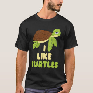 Ich mag Schildkröten Niedlich Lustige Schildkröte  T-Shirt