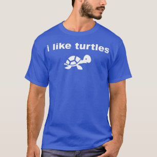 Ich mag Schildkröten Niedliche Funny Turtle Pet T-Shirt