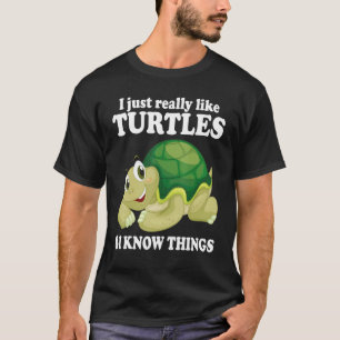 Ich mag Schildkröten und ich kenne Dinge Niedliche T-Shirt