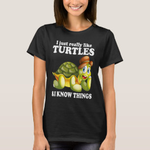 Ich mag Schildkröten und ich kenne Dinge Niedliche T-Shirt