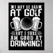 Ich mag schlecht im Golf sein, aber gut im Trinken Poster (Vorne)