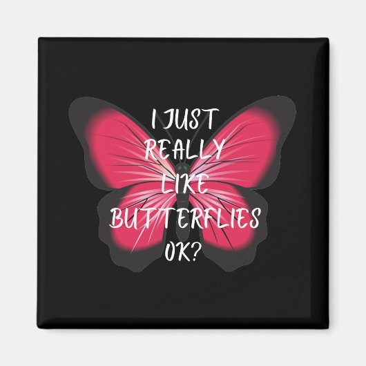 Ich mag Schmetterlinge wirklich. Magnet (Vorne)