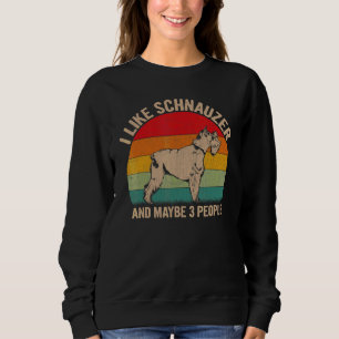 Ich mag Schnauzer und vielleicht 3 Leute Schnauzer Sweatshirt