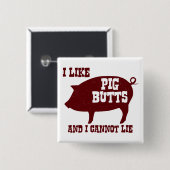 Ich mag Schwein-Hintern und ich kann nicht liegen Button (Vorne & Hinten)