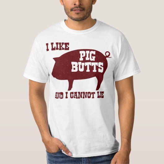 Ich mag Schwein-Hintern und ich kann nicht liegen T-Shirt (Vorderseite)
