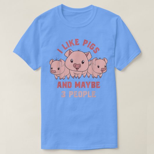 Ich mag Schweine und vielleicht 3 Leute Bauer Funn T-Shirt (Design vorne)