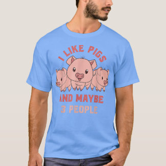 Ich mag Schweine und vielleicht 3 Leute Bauer Funn T-Shirt