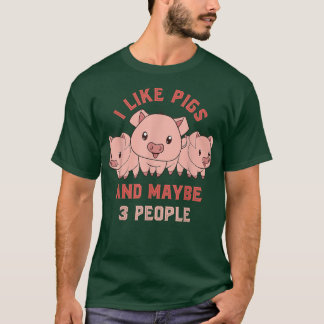 Ich mag Schweine und vielleicht 3 Leute Bauer Funn T-Shirt
