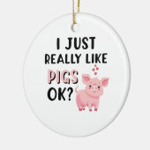Ich mag Schweine wirklich gut. Keramik Ornament (Links)