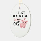 Ich mag Schweine wirklich gut. Keramik Ornament (Links)