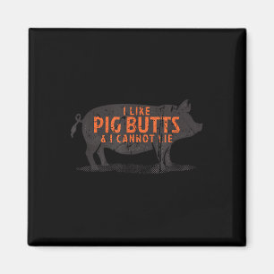 Ich mag Schweinefleisch Hintern und Amp; ich kann Magnet