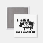 Ich mag Schweinefleisch-Hintern und ich kann nicht Magnet (Vorderseite/Rückseite)